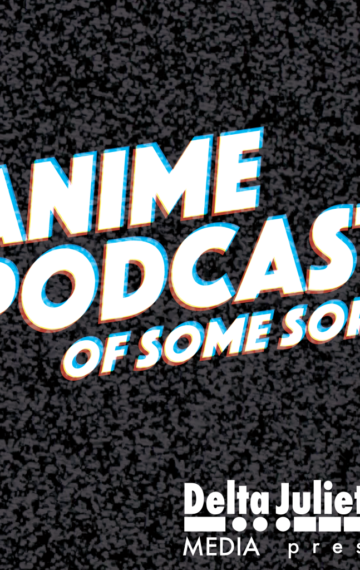 Anime Podcast of Some Sort